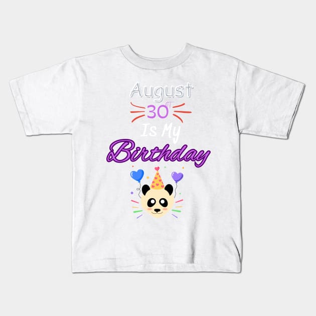 August 30 st is my birthday Kids T-Shirt by Oasis Designs